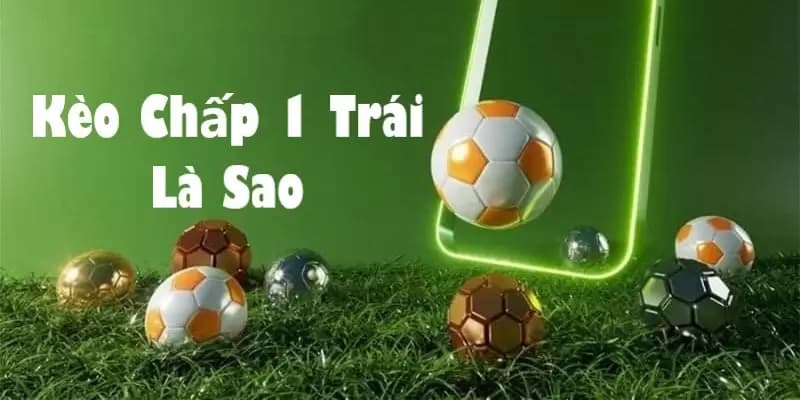 Cách soi kèo chấp một trái tại Kubet